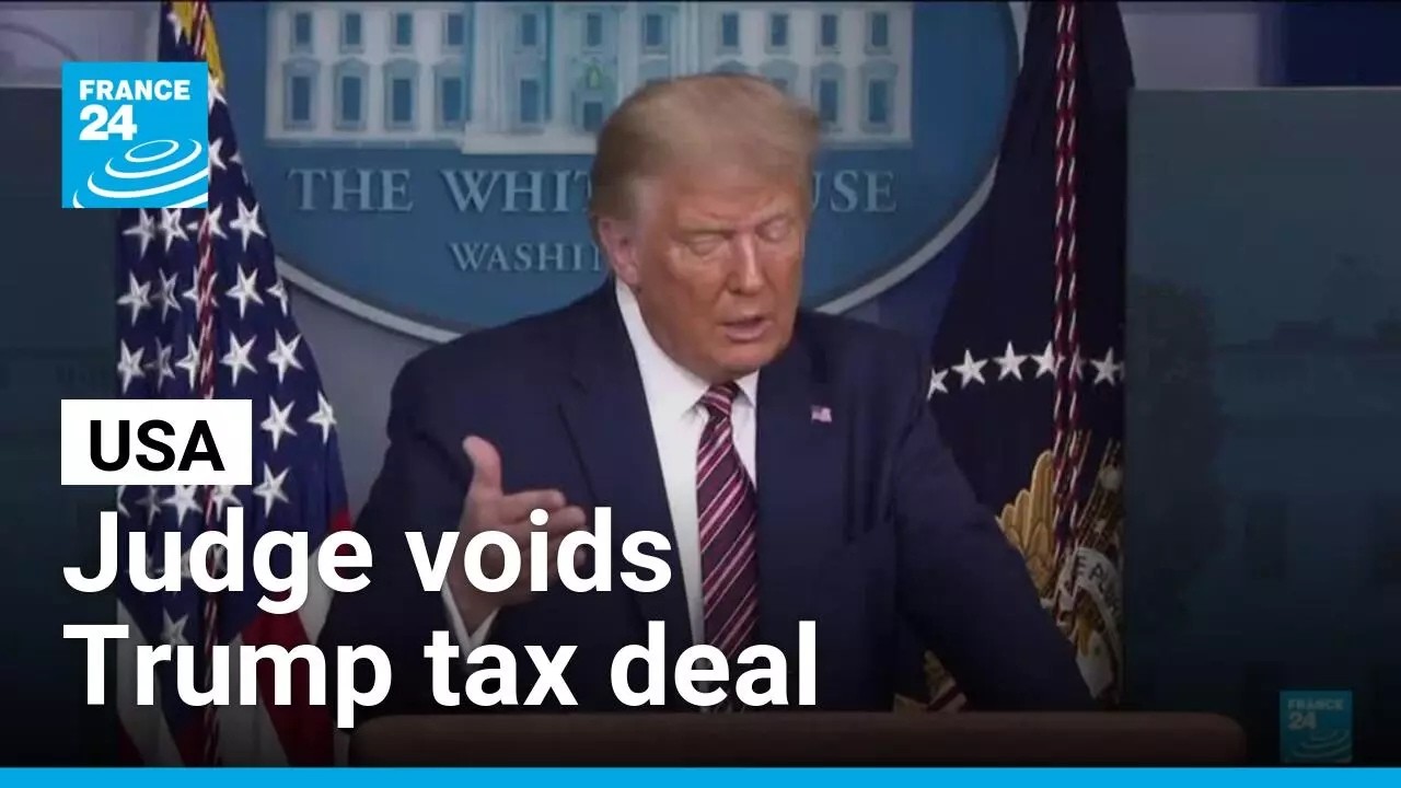 US judge voids Trump settlement with IRS granting him protection from tax audits &bull; FRANCE 24