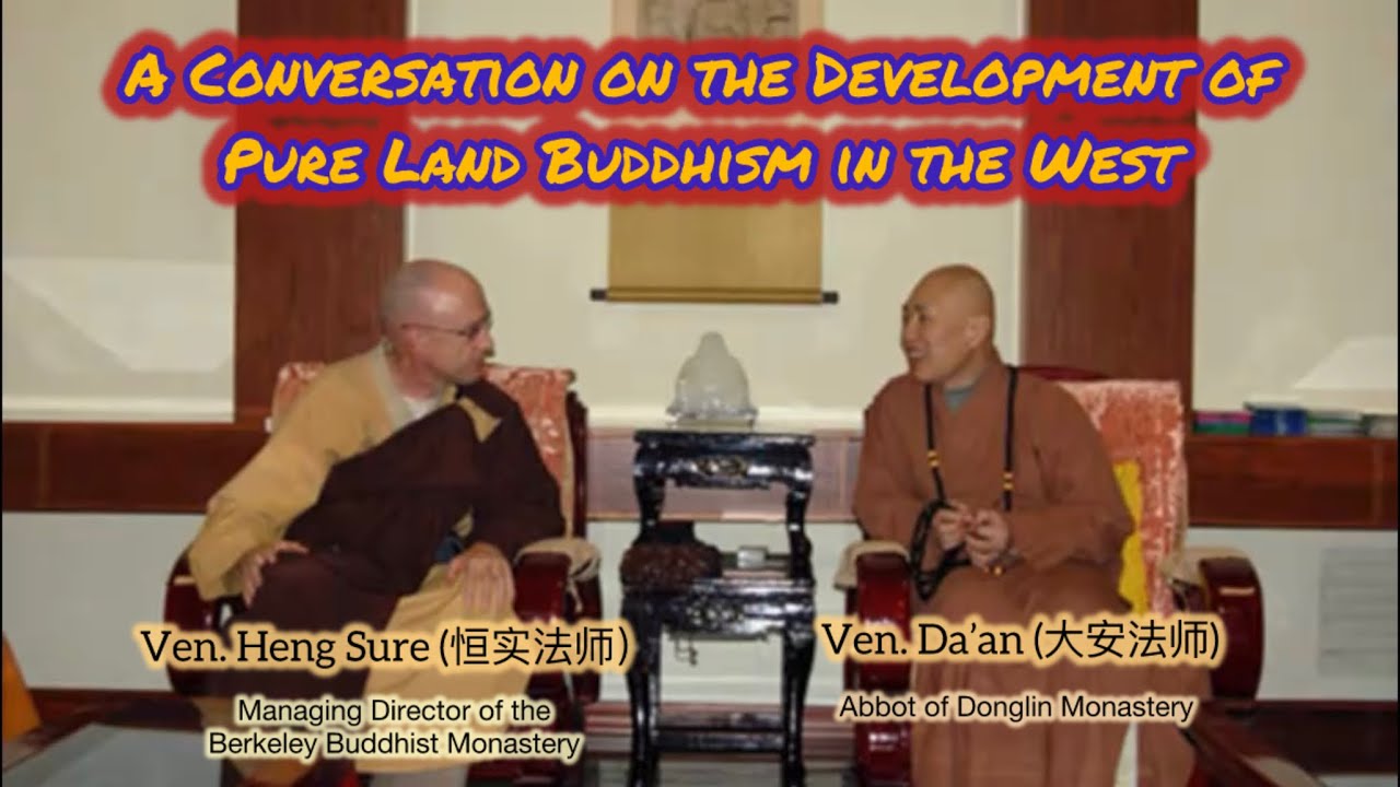 A Conversation on the Development of Pure Land Buddhism in the West by Ven. Heng Sure & Ven. Da’an