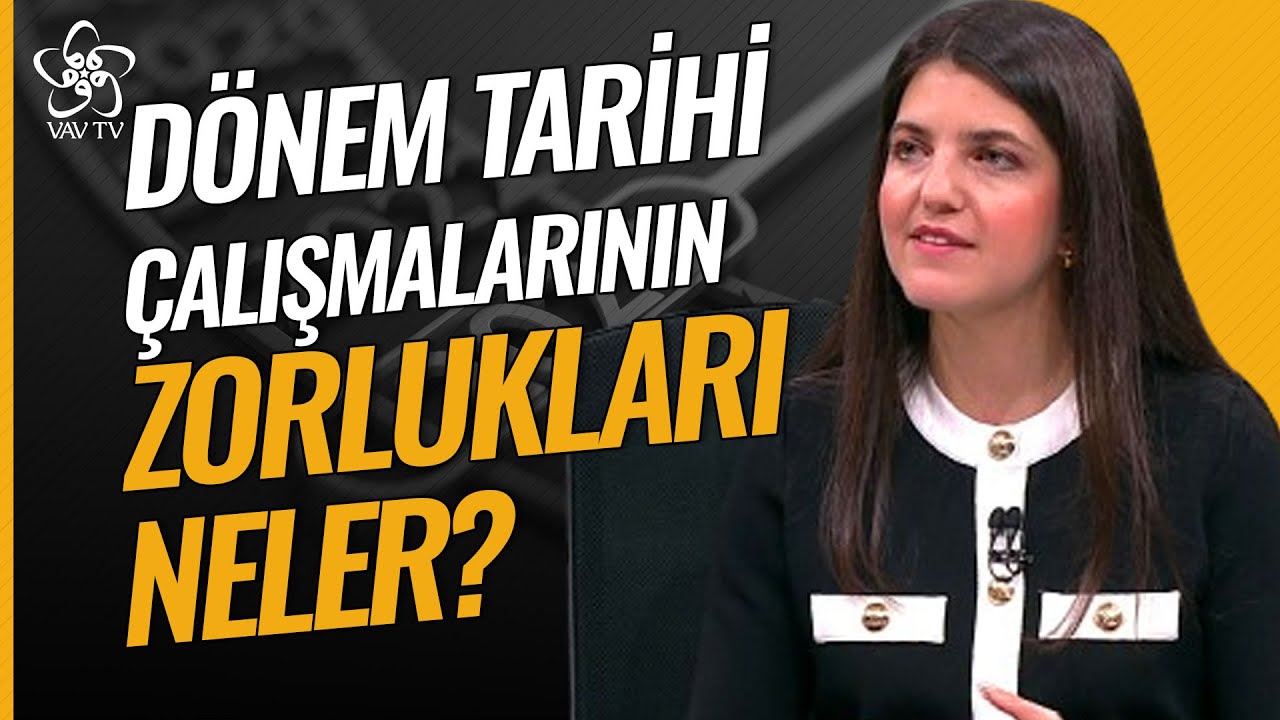 Dönem Tarihi Çalışmalarının Zorlukları Neler? | Dr. Siren Çelik