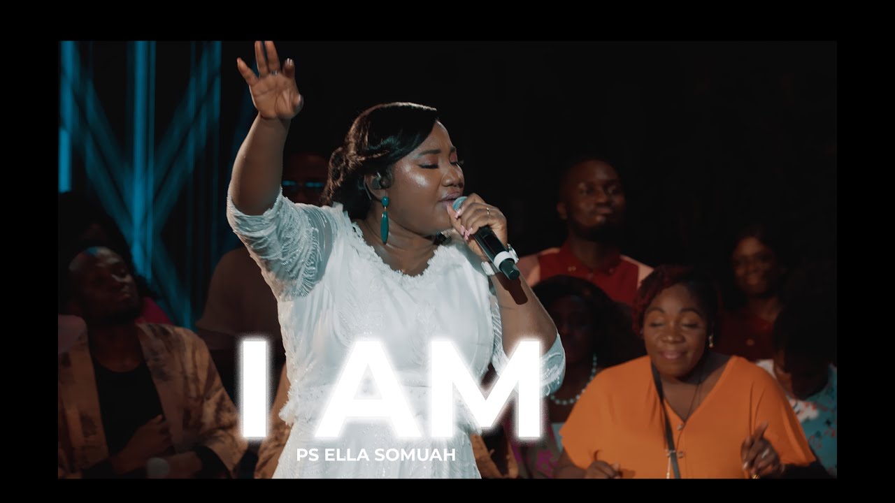 PS ELLA SOMUAH - I AM (OFFICIAL VIDEO)