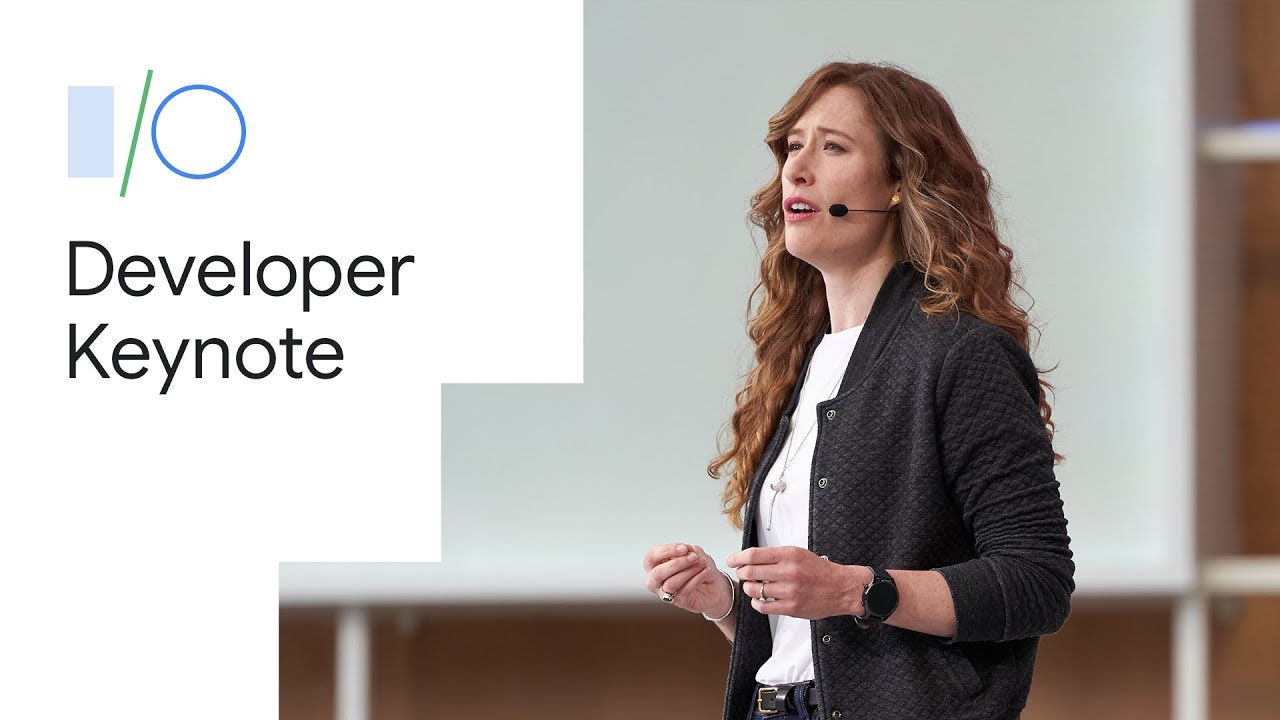 Developer Keynote (Google I/O '19)