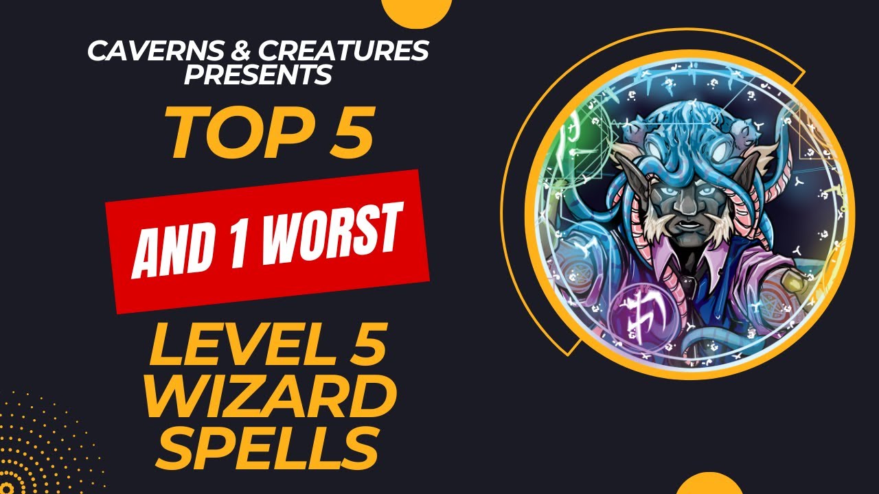 Top 5 (and 1 worst) Level 5 Wizard Spells in D&D 5e