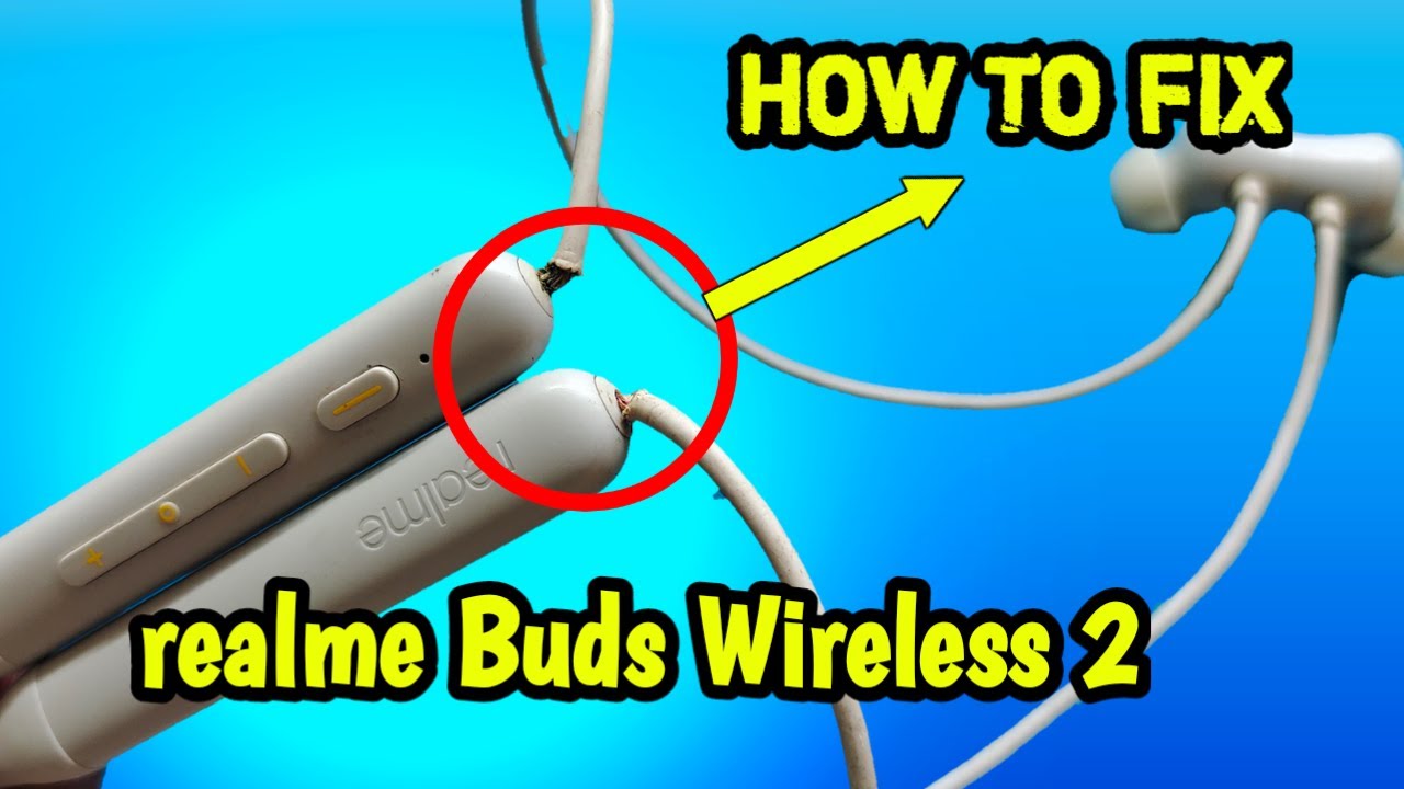 Fixed realme Buds Wireless 2 Repair Broken joints