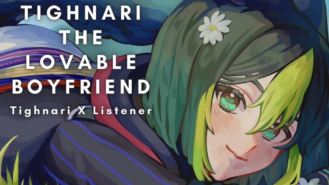 Tighnari The Lovable Boyfriend [Tighnari X Listener]