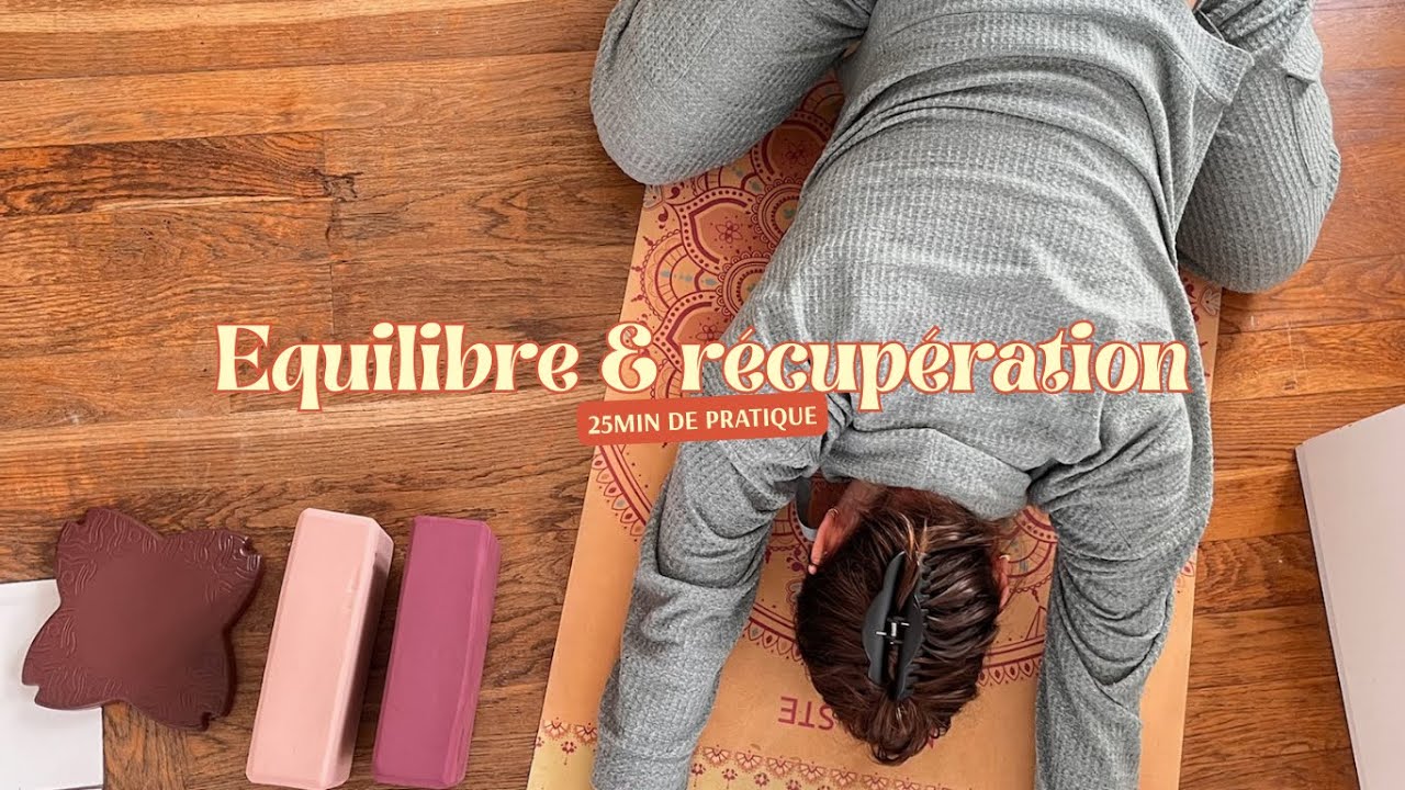 Yin yoga - 25min pour équilibrer le corps et récupérer 