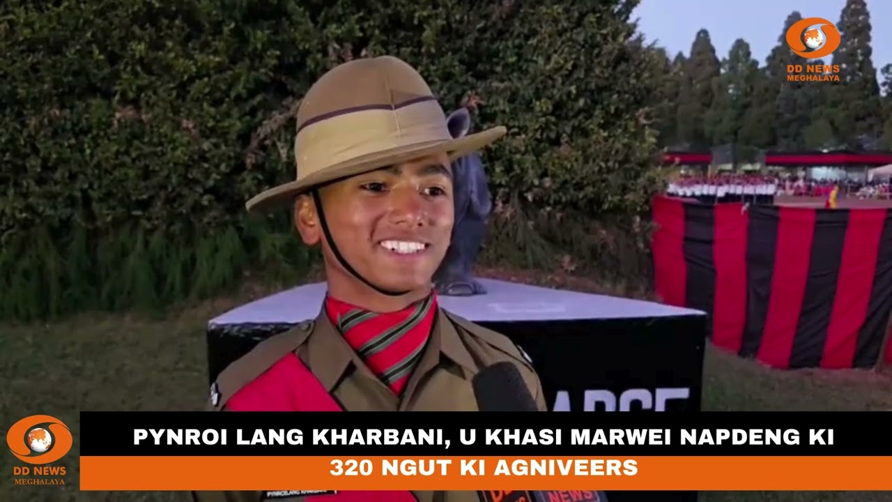 U SAMLA PYNROI LANG KHARBANI, U KHASI MARWEI NAPDENG KI 320 NGUT KI AGNIVEERS