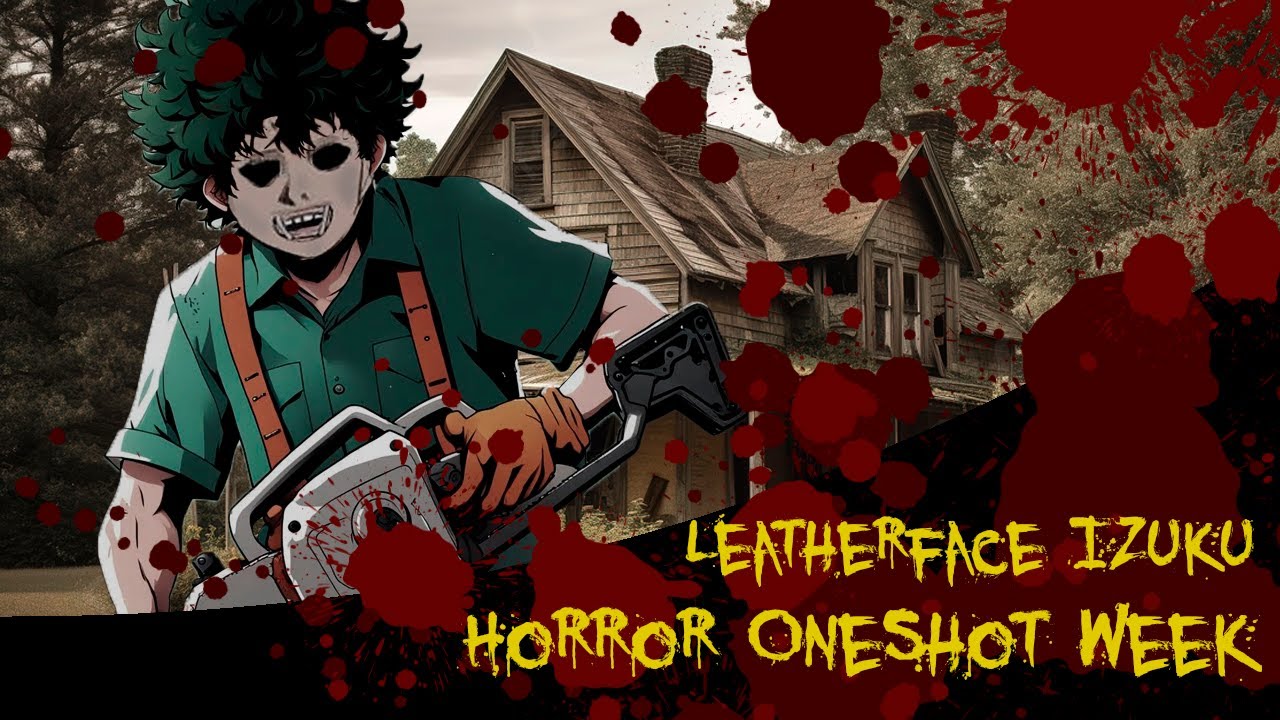 Leatherface Izuku || MHA Text Story || ONESHOT HORROR WEEK