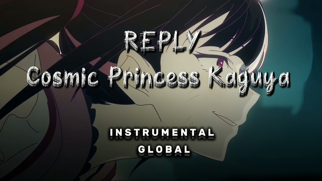 ( Instrumental ) Reply - Kzlivetune, Cosmic Princess Kaguya! Off Vocal