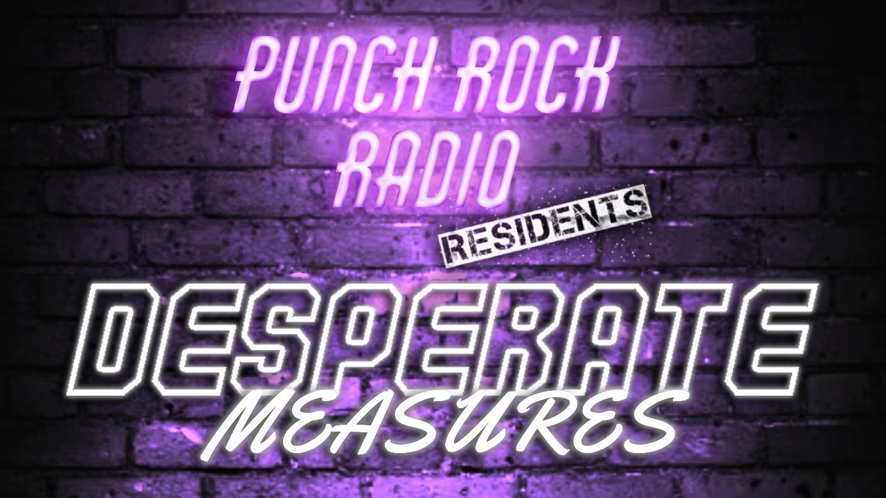 Punch Rock Radio Residents, Episode 3: Desperate Measures