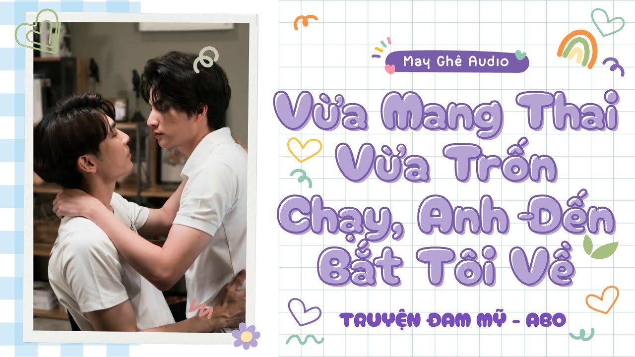 [Truyện Audio Đam Mỹ] Vừa Mang Thai Vừa Trốn Chạy, Anh Đến Bắt Tôi Về | May Ghê Audio | FULL
