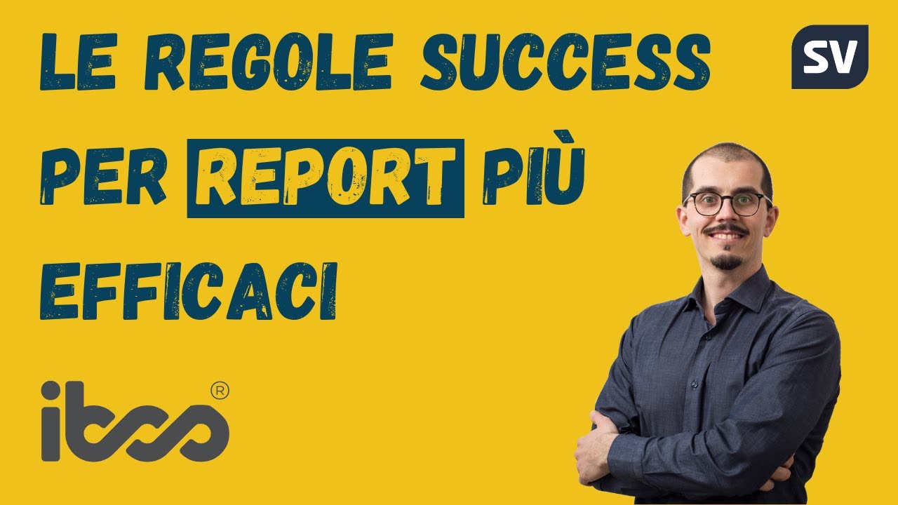 Le regole SUCCESS per Report più efficaci