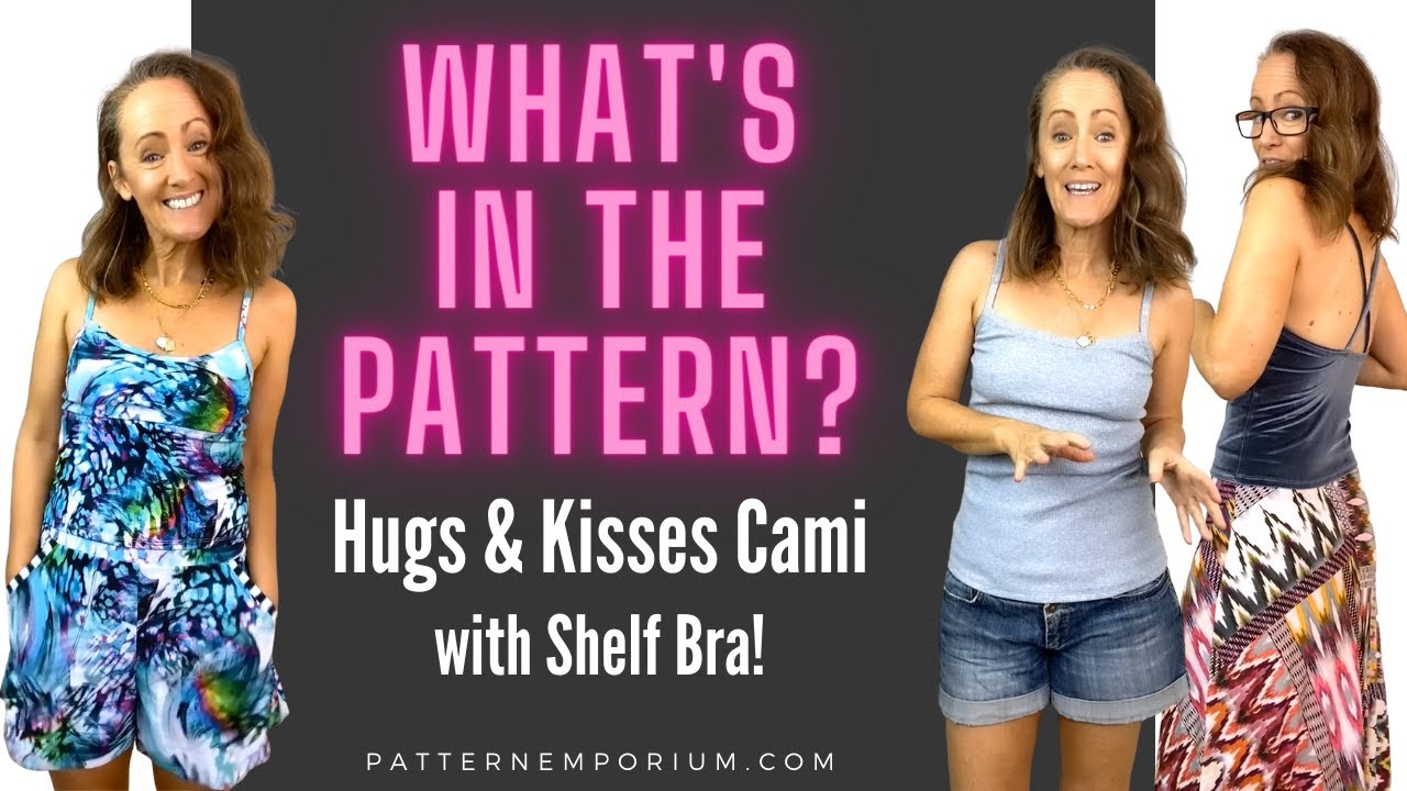 WHAT'S IN THE PATTERN | Hugs & Kisses Cami (Shelf Bra)