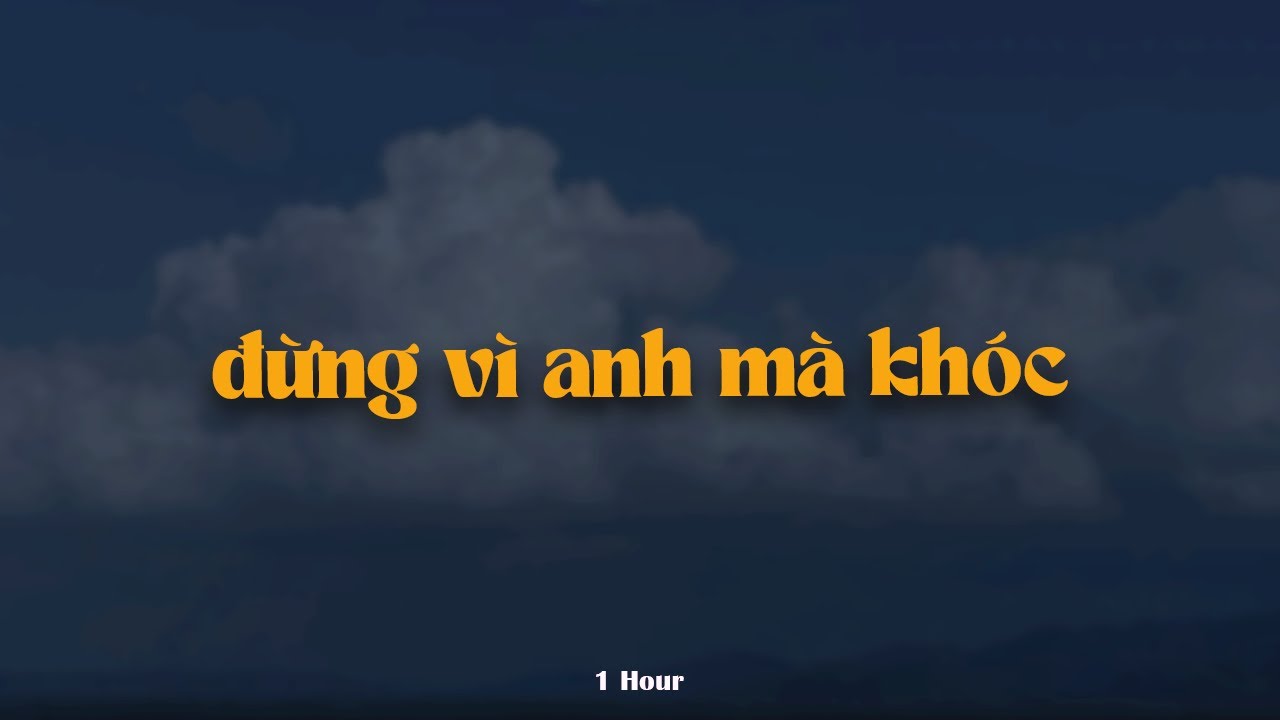 Đừng Vì Anh Mà Khóc (1 Hour) - Quang Hùng MasterD x KProx「Lo - Fi Ver.」 / Audio Lyrics Video