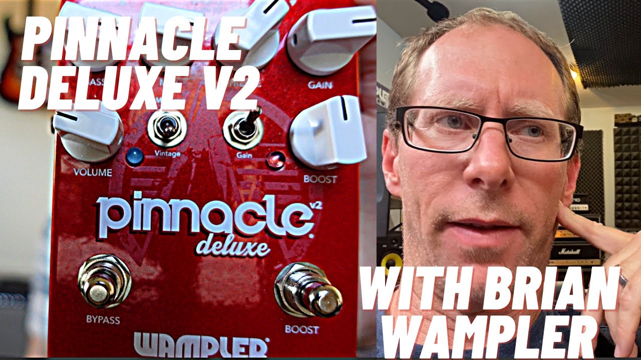 Wampler Pinnacle Deluxe v2 Review Featuring Brian Wampler