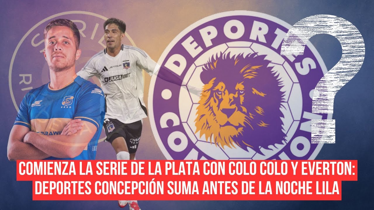 Arranca la Serie de la Plata con ColoColo y Everton: Deportes Concepción suma antes de la noche lila