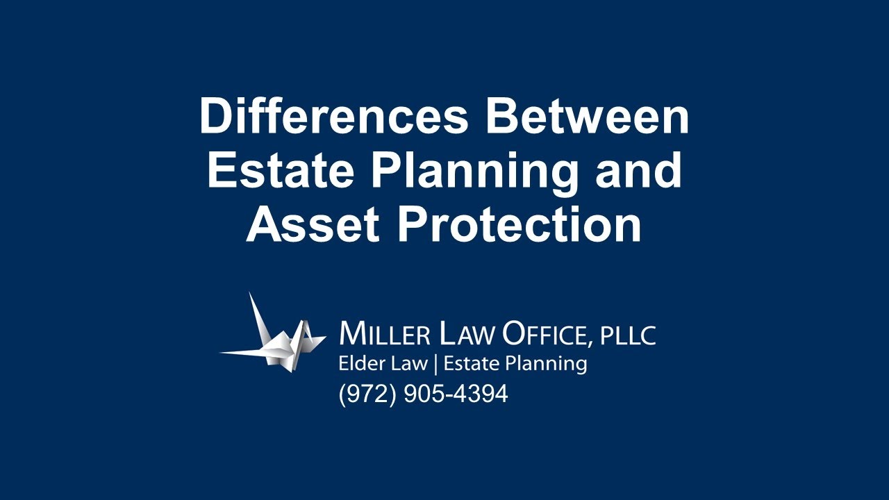 Differences Between Estate Planning and Asset Protection in Plano