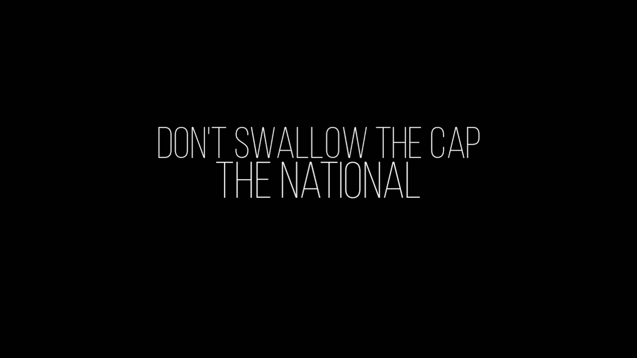 The National - Don't Swallow The Cap Lyric video