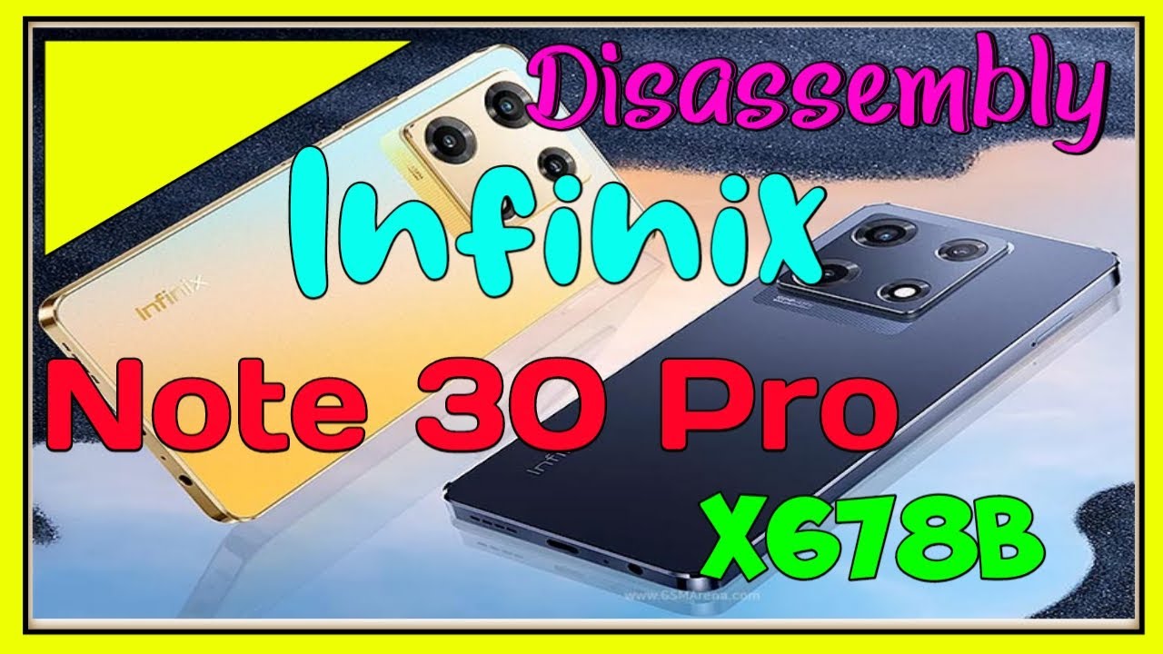 DISASSEMBLY INFINIX NOTE 30 PRO ( X678 b)