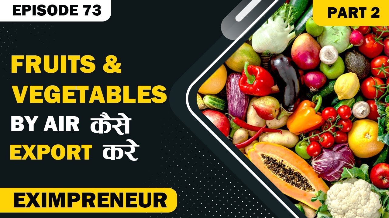 The EXIMPreneur - Ep 73 | Fruits & Vegetables By Air कैसे Export करे (Part-2)