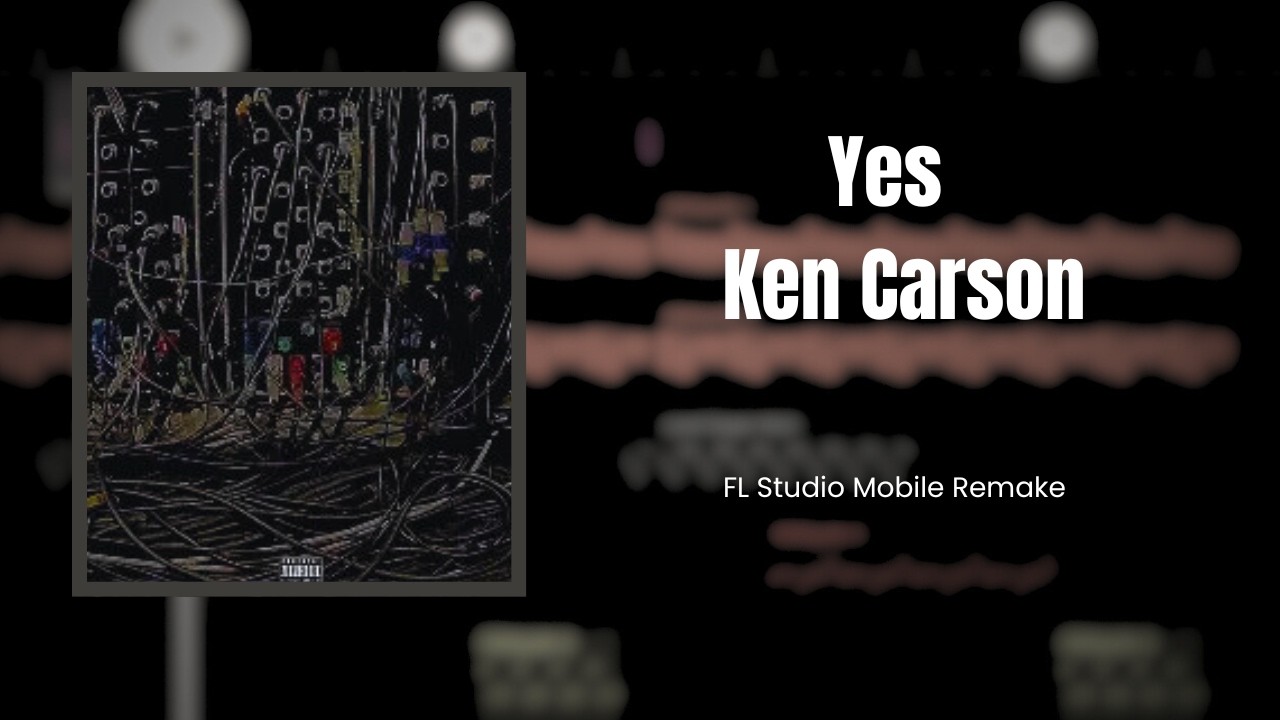 Yes - Ken Carson (FL Studio MOBILE remake)