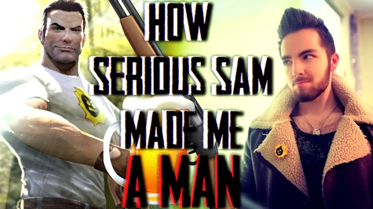 HOW SERIOUS SAM MADE ME A MAN / REAL LIFE STORY