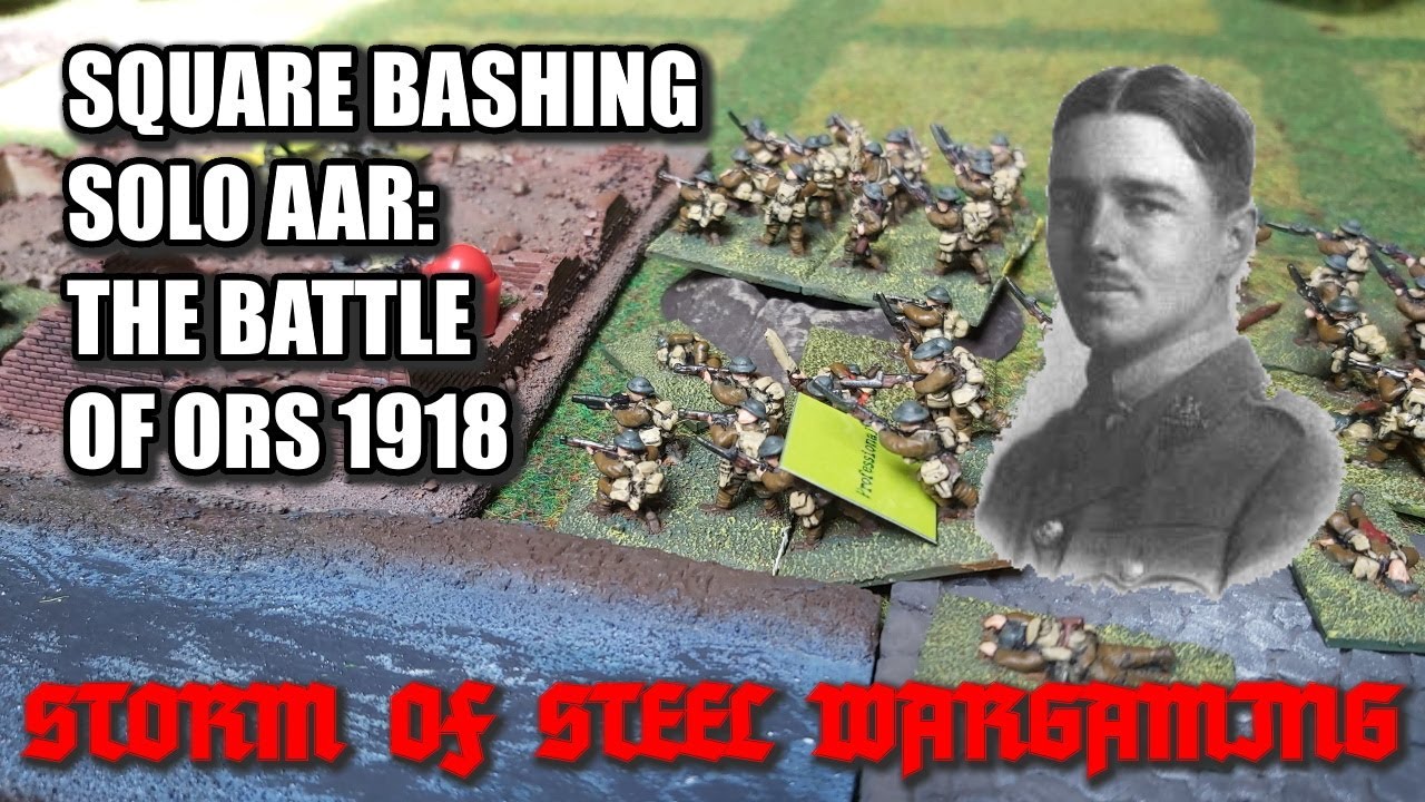 Square Bashing Solo AAR: The Battle of Ors 1918 | Storm of Steel Wargaming