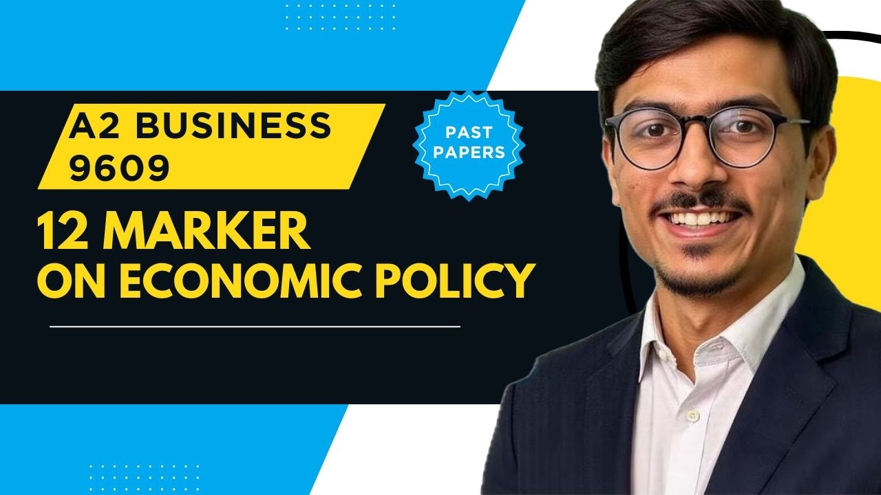 A2 Business 9609 | How to Score Full Marks in 12 Marker on Economic Policy | Evaluation Technique