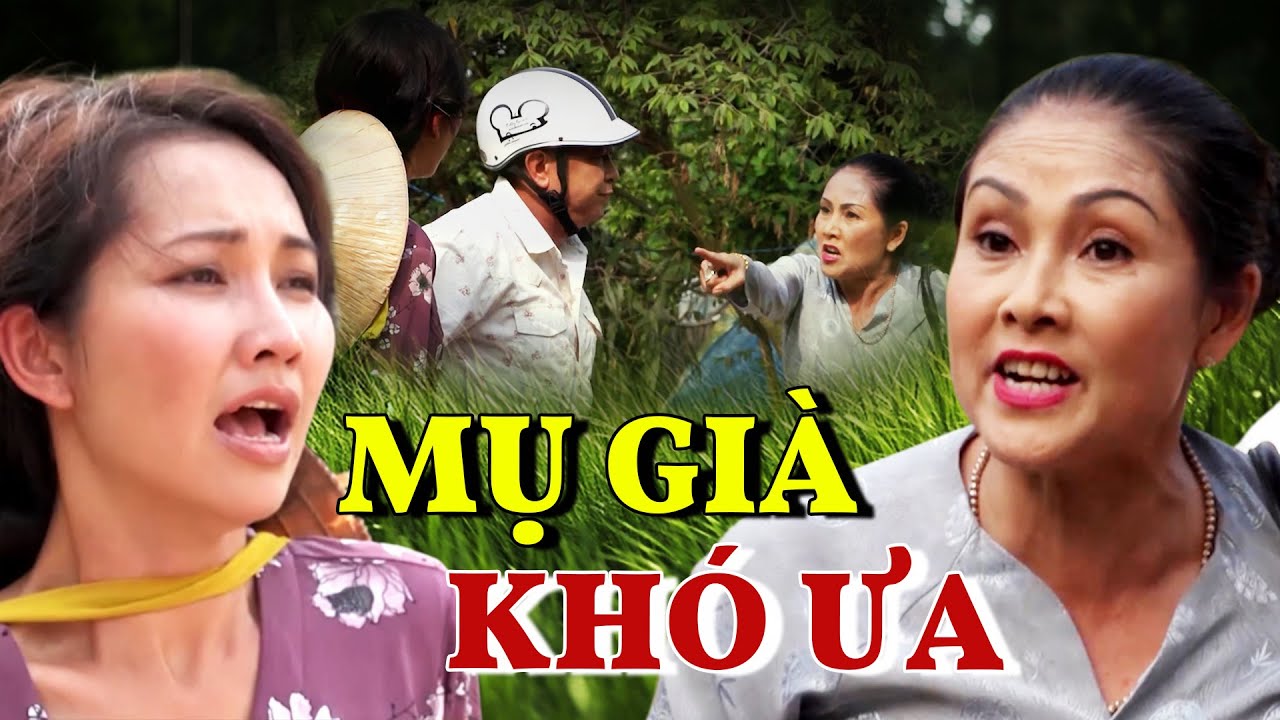 Phim Việt Nam Mới 2024 | MỤ GIÀ KHÓ ƯA | Phim Việt Nam Mới Hay Nhất 2024 | Phim Tình Cảm Hay