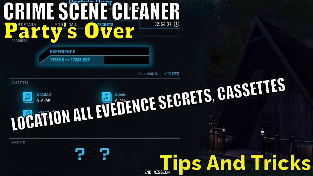 Crime Scene Cleaner,Party's Over,Tips And Tricks, Location All Evedence Secrets, Cassettes