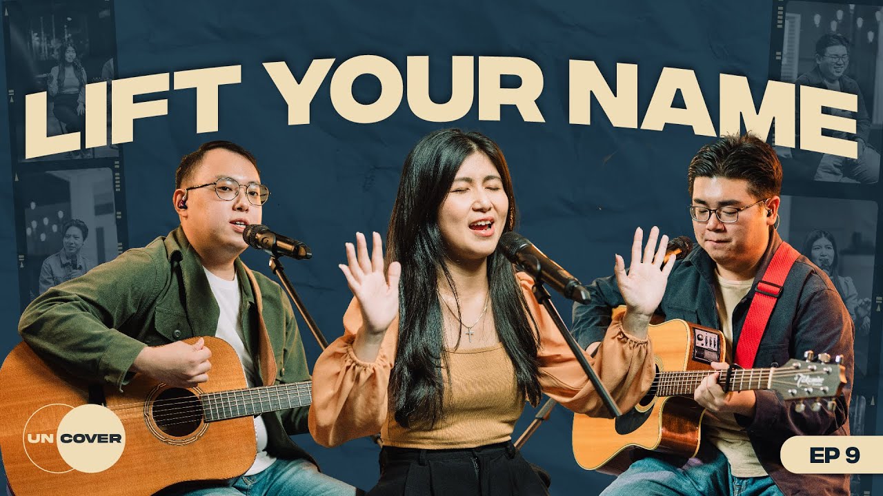 Lift Your Name ft. Caroline Lee, Lemuel Chung & Daniel Chin | Uncover #9