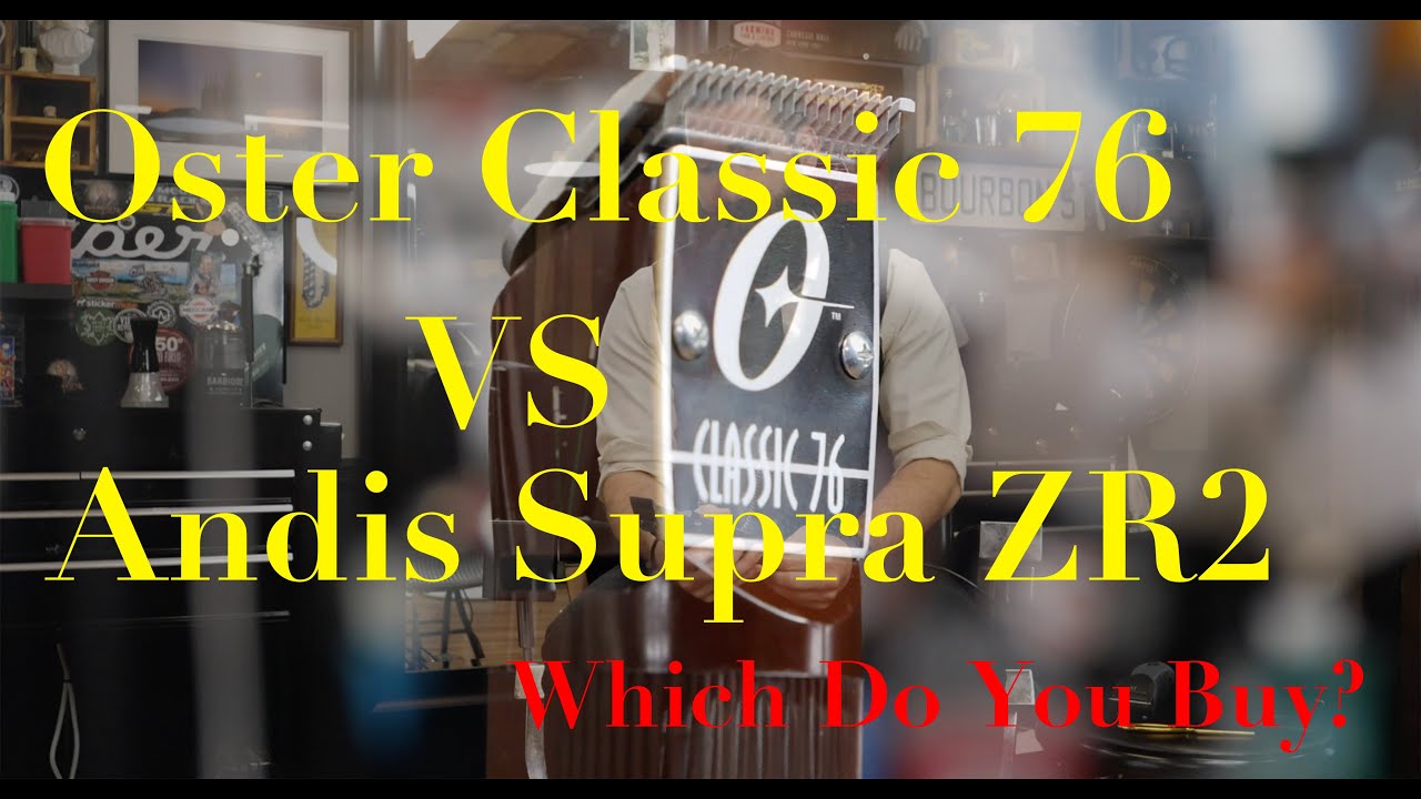 Oster Classic 76 vs Andis Supra ZBR | Which One to Buy? - The Dapper Den Barbershop Review