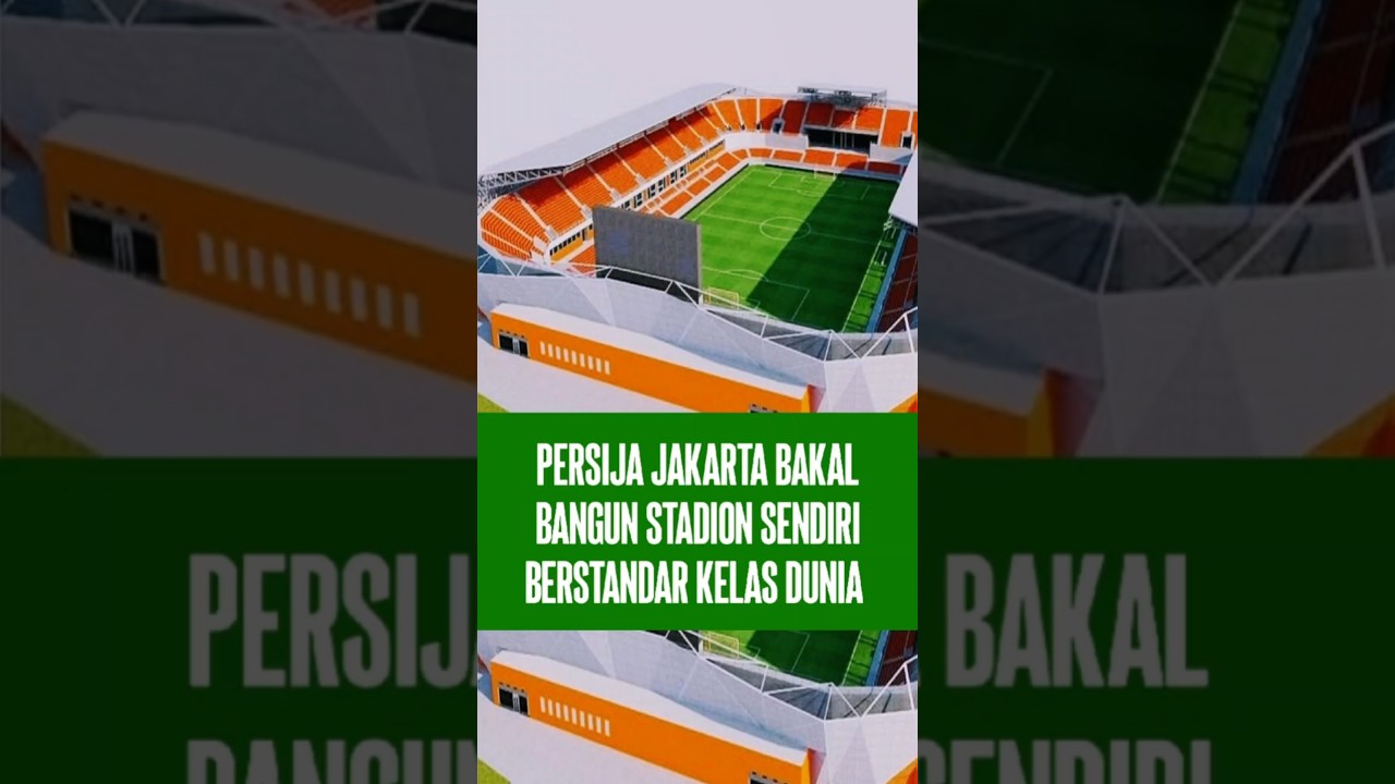 PERSIJA JAKARTA BAKAL BANGUN STADION SENDIRI BERSTANDAR KELAS DUNIA