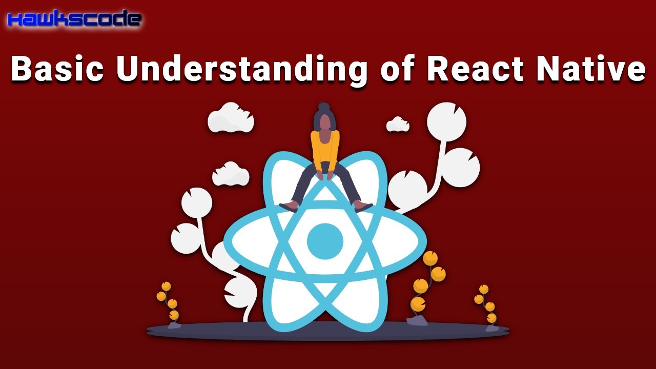 Basic Understanding Of React Native | Hybrid application | Java Script | Details @hawkscode.com