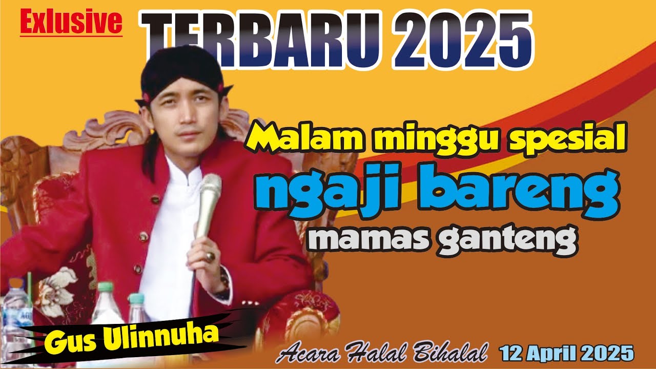 MALAM MINGGU SPESIAL NGAJI BARENG MAMAS GANTENG // GUS ULIN NUHA PENGAJIAN TERBARU 12 APRIL 2025
