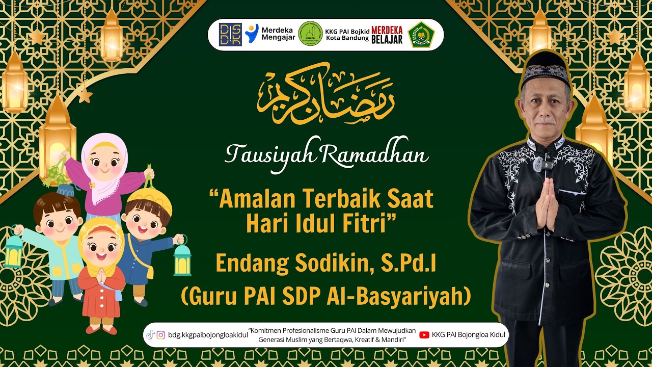 [Day 30] Amalan Terbaik Saat Hari Idul Fitri oleh Ust. Endang Sodikin, S.Pd.I | Tausiyah Ramadan
