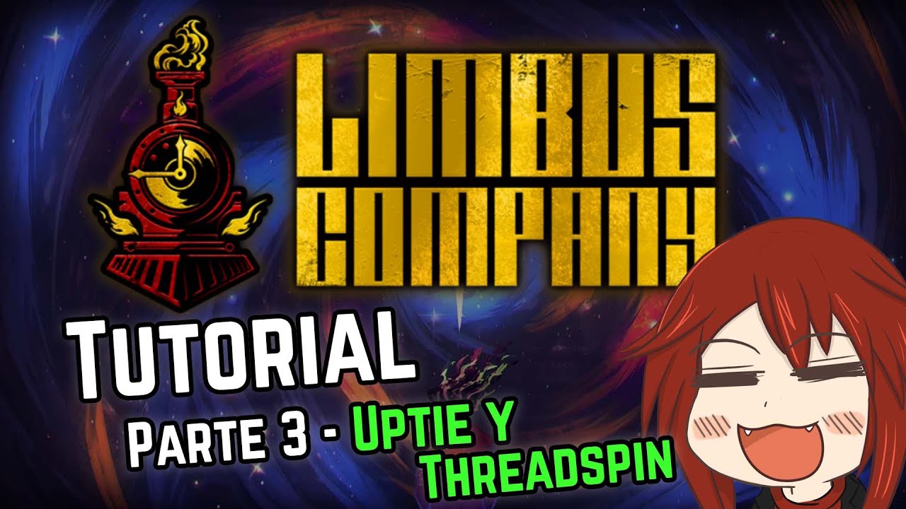 Tutorial de Limbus Company (Parte 3 - Uptie y Threadspin)