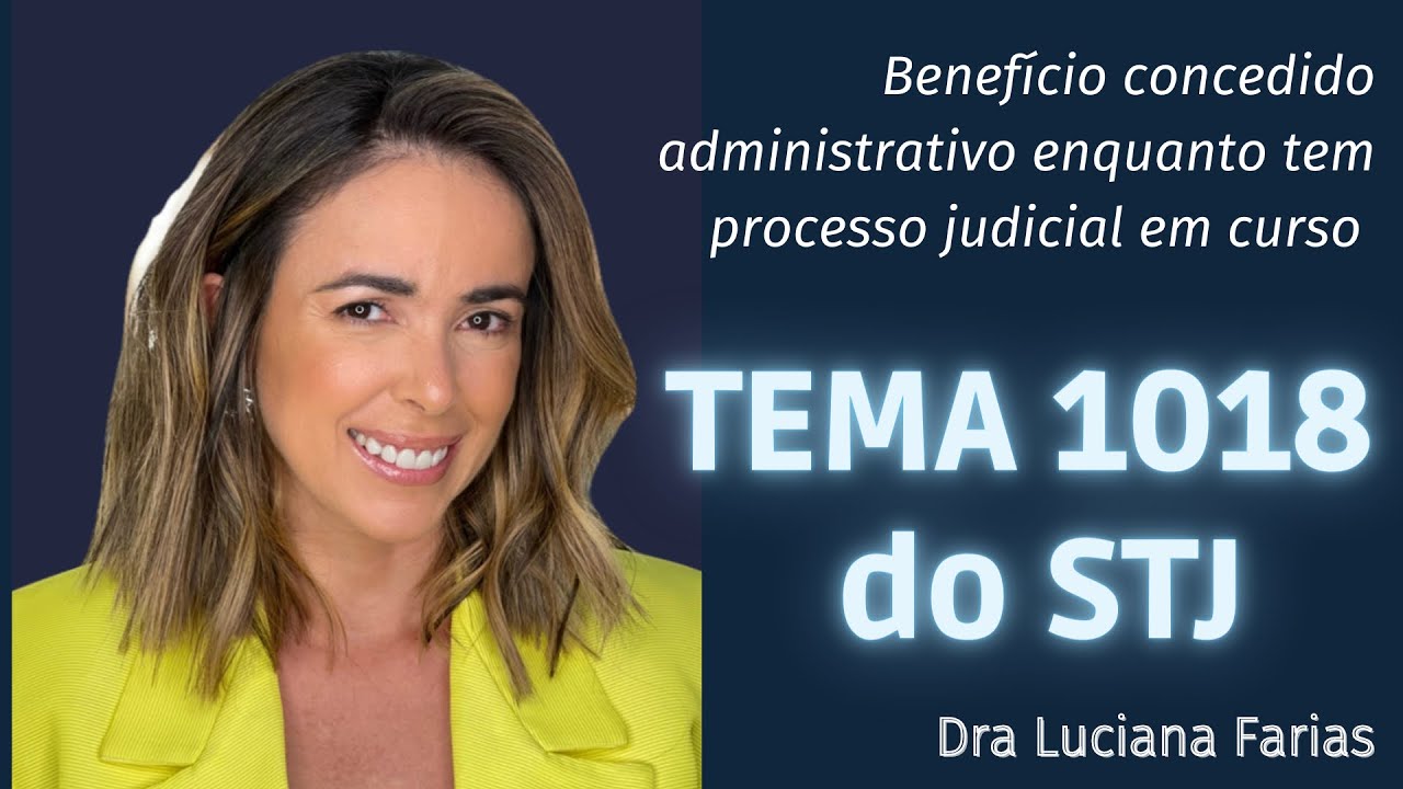 Segurados que tenham processo judicial e Aposentadoria concedida administrativamente - Tema 1018 STJ