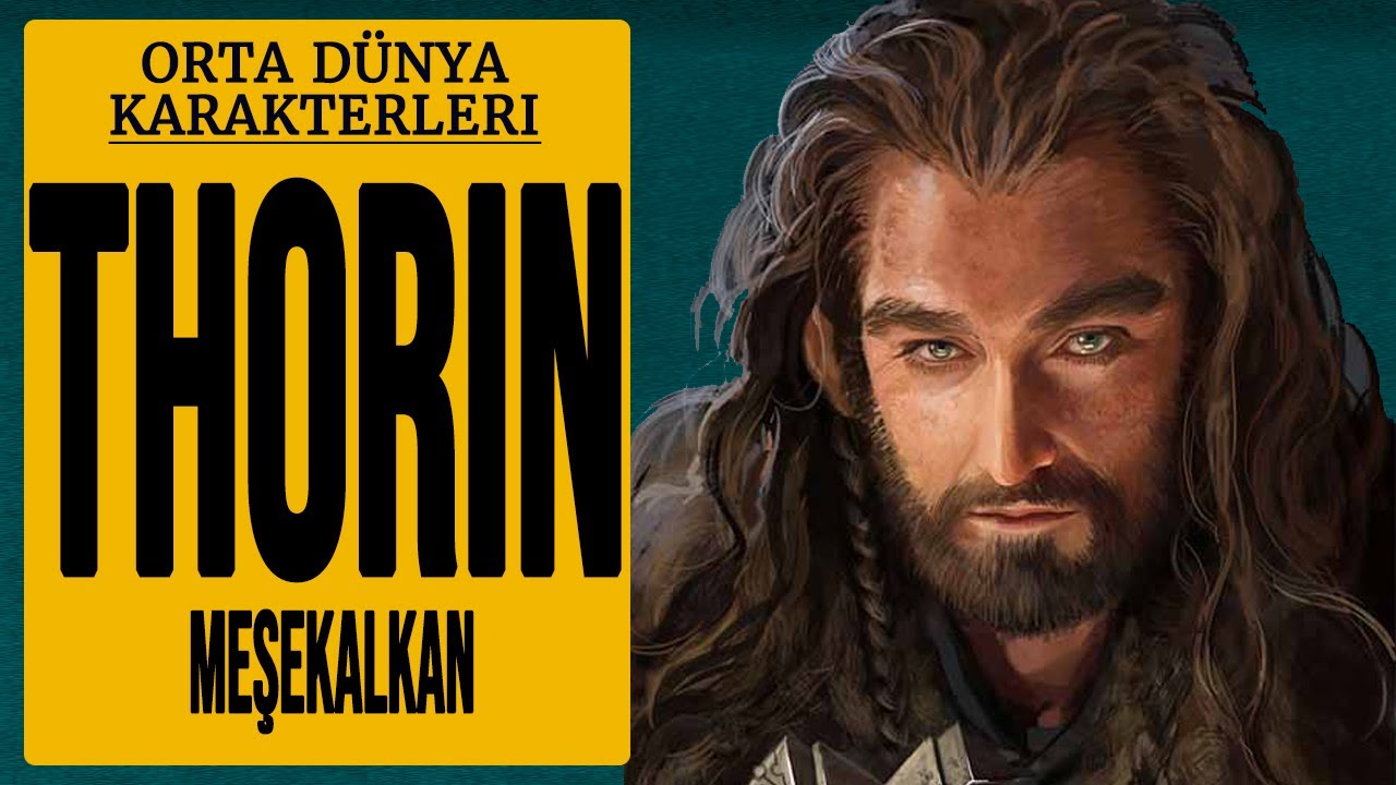THORIN MEŞEKALKAN (Hobbit-Yüzüklerin Efendisi-Orta Dünya-Silmarillion)