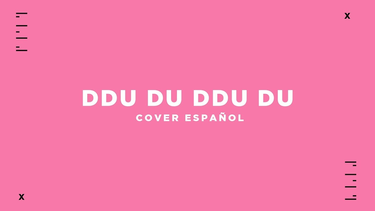 DDU DU DDU DU - BLACKPINK Cover Español