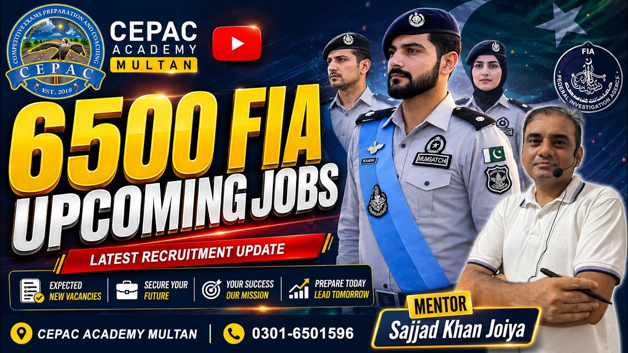 6500 New FIA Jobs Expected Soon | Sub Inspector, ASI & Constable Seats | CEPAC Academy