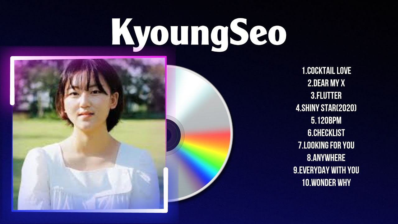 The best of  KyoungSeo full album 2024 ~ Top Artists To Listen 2024