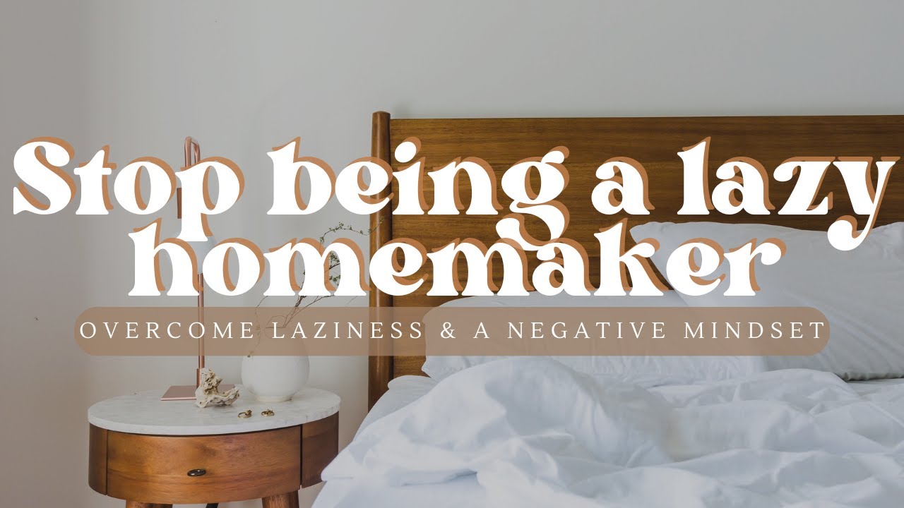 How to Stop being a LAZY Homemaker | Christian Homemaker