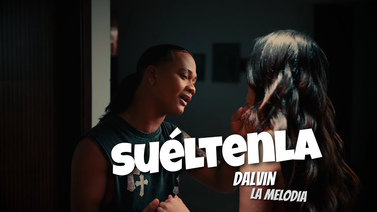 Dalvin La Melodia - Suéltenla (Letras)