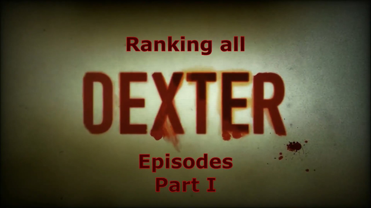 Ranking All Dexter Episodes (Including Dexter Resurrection) Part 1: The Lowest Tier