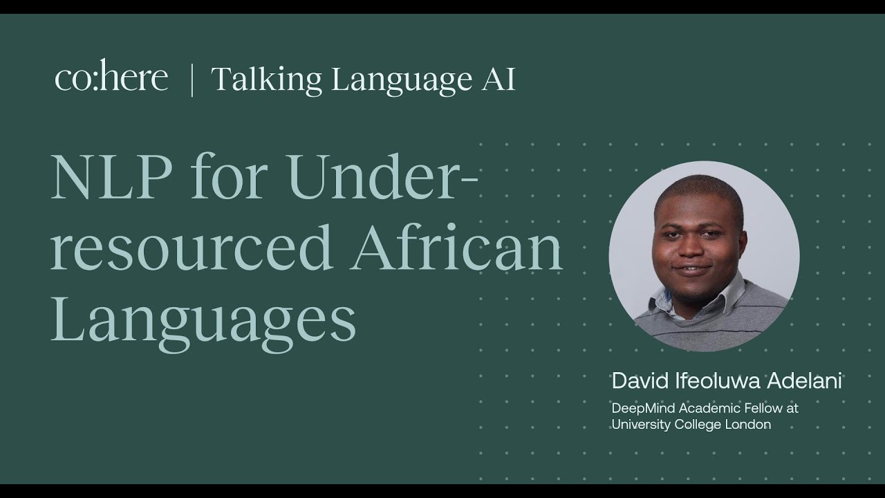 NLP for Under-resourced African Languages - David Ìfẹ́olúwa Adélaní - Talking Language AI #6