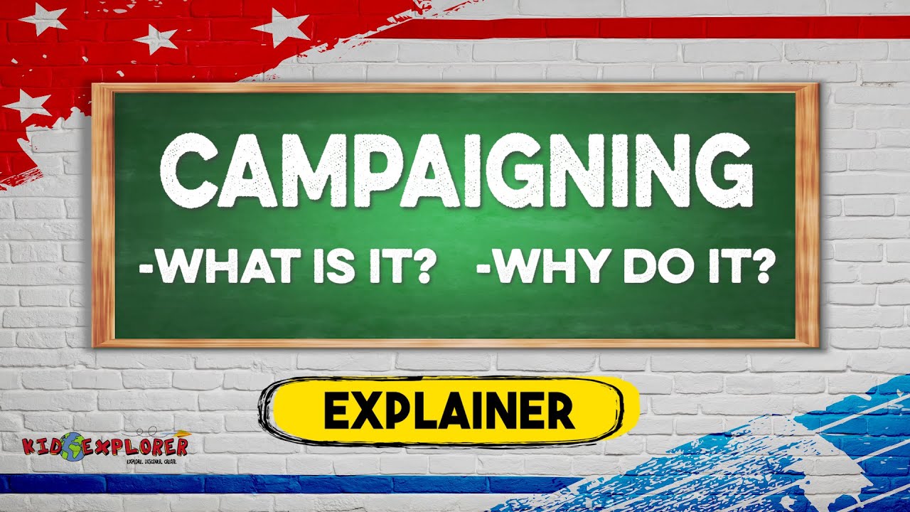 CAMPAIGNING - What is it, and why do it? - We EXPLAIN