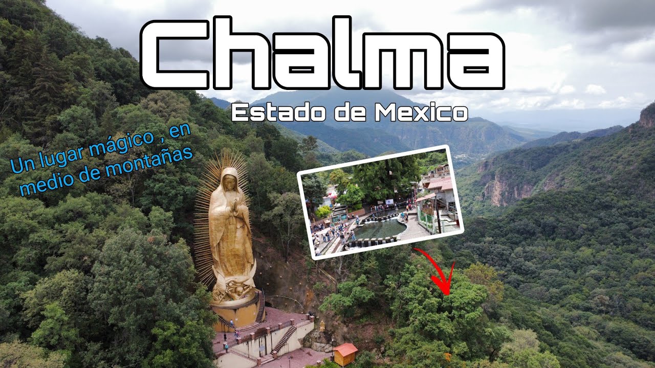 La virgen de Chalma y el Ahuehuete // un para&iacute;so rodeado de Monta&ntilde;as Chalma