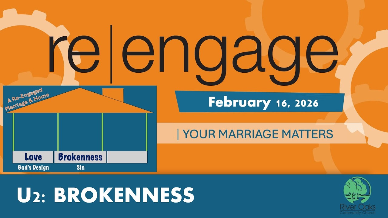Re-Engage @ River Oaks 2026 (U2: Brokenness)