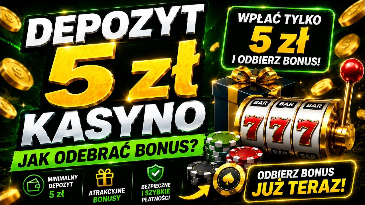 Depozyt 5 zł Kasyno &ndash; Jak Odebrać Bonus? 🎰 Aktualna Instrukcja 2026