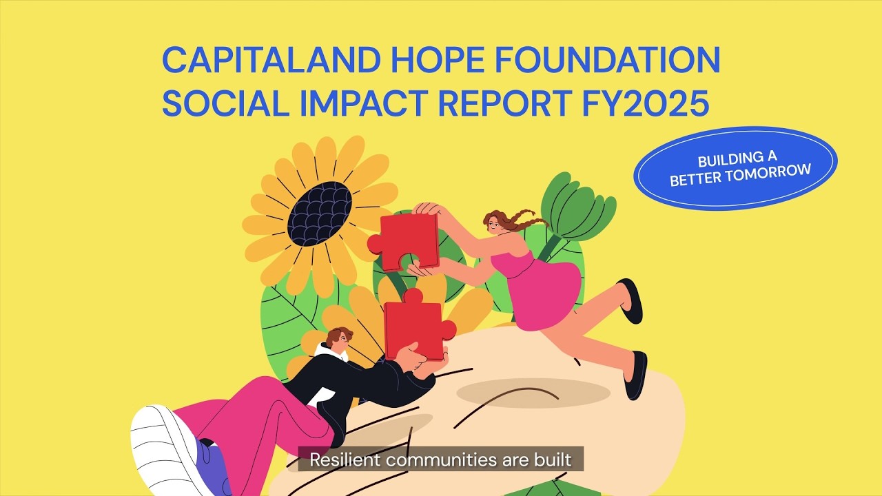 Отчет о социальном воздействии CapitaLand Hope Foundation за 2025 финансовый год: основные моменты